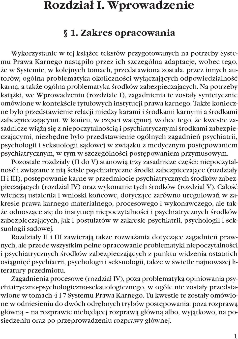 przedstawiona została, przez innych autorów, ogólna problematyka okoliczności wyłączających odpowiedzialność karną, a także ogólna problematyka środków zabezpieczających.