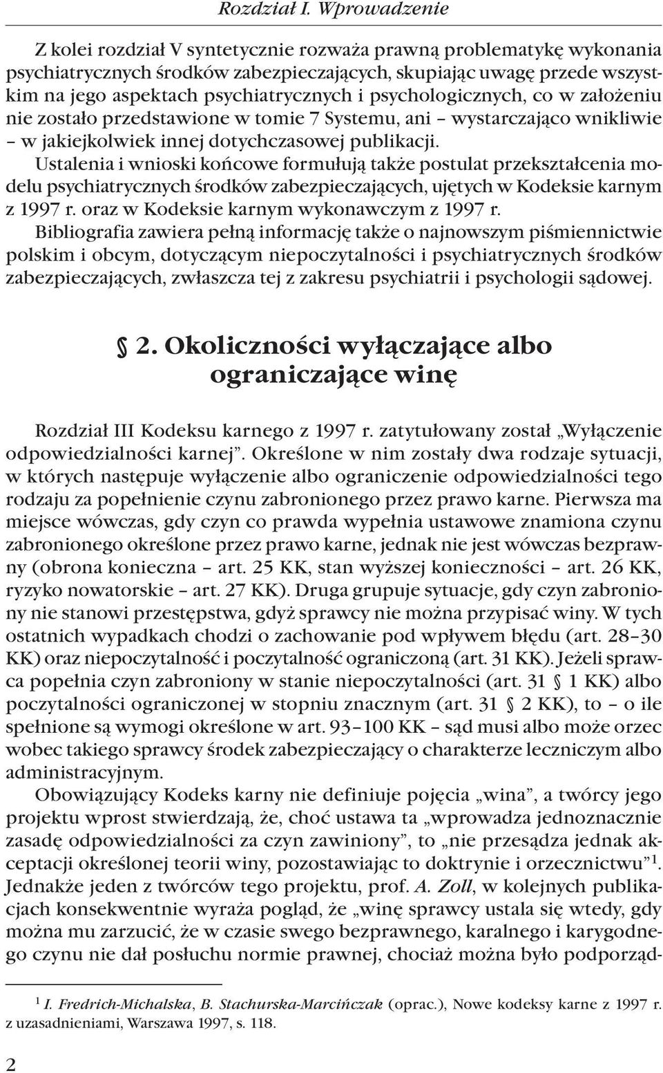 psychologicznych, co w założeniu nie zostało przedstawione w tomie 7 Systemu, ani wystarczająco wnikliwie w jakiejkolwiek innej dotychczasowej publikacji.