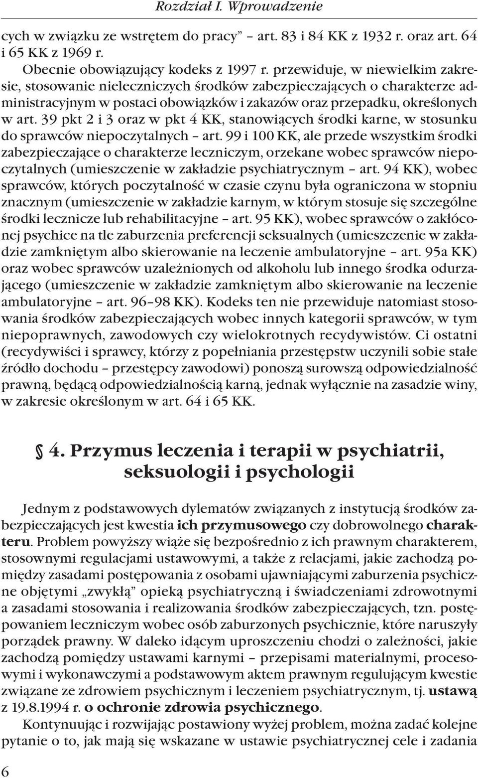 39 pkt 2 i 3 oraz w pkt 4 KK, stanowiących środki karne, w stosunku do sprawców niepoczytalnych art.