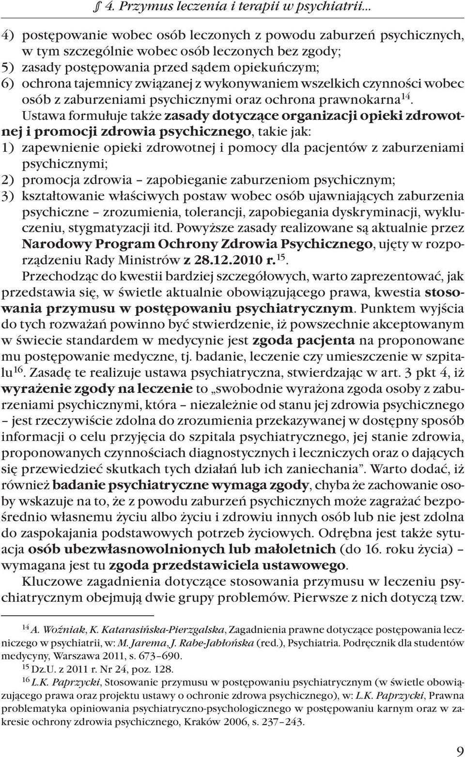 związanej z wykonywaniem wszelkich czynności wobec osób z zaburzeniami psychicznymi oraz ochrona prawnokarna 14.