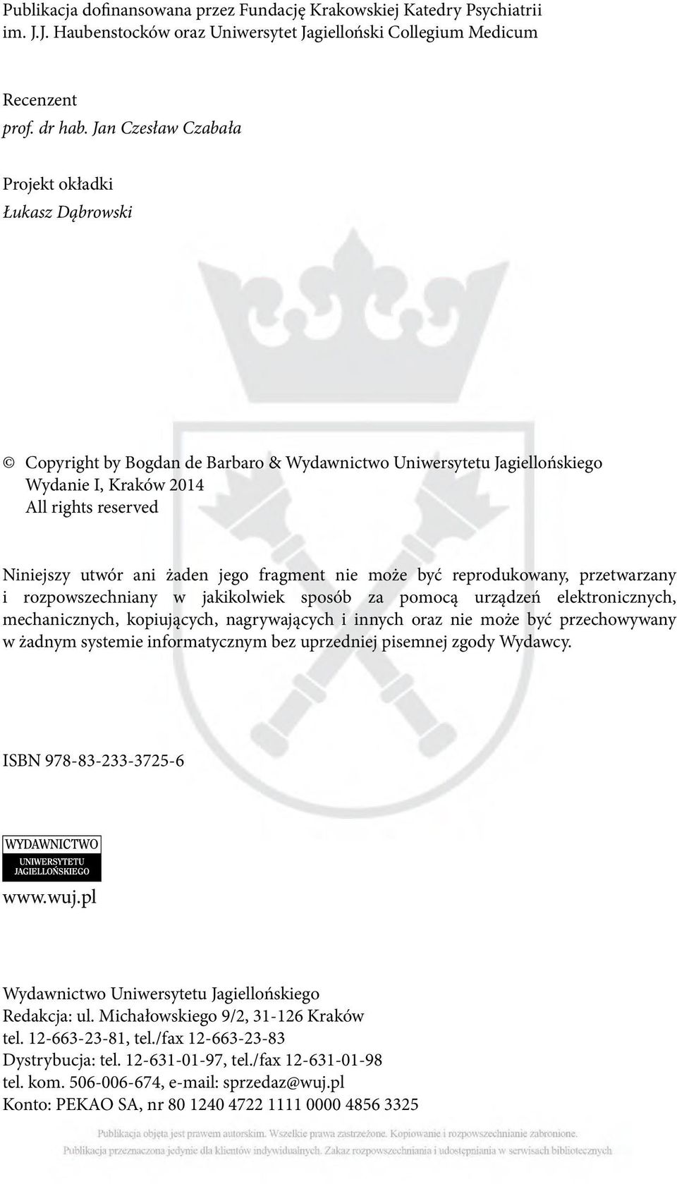 jego fragment nie może być reprodukowany, przetwarzany i rozpowszechniany w jakikolwiek sposób za pomocą urządzeń elektronicznych, mechanicznych, kopiujących, nagrywających i innych oraz nie może być