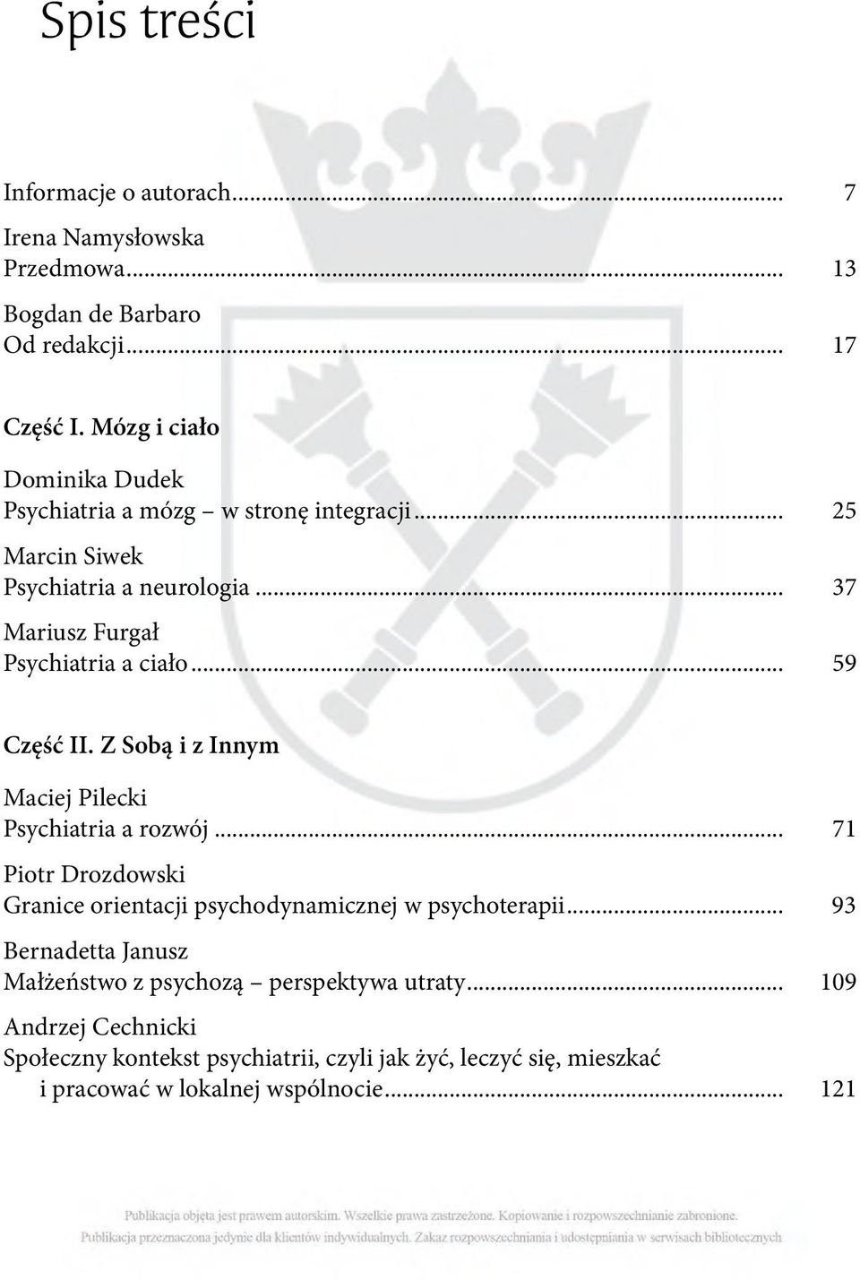 .. 59 Część II. Z Sobą i z Innym Maciej Pilecki Psychiatria a rozwój... 71 Piotr Drozdowski Granice orientacji psychodynamicznej w psychoterapii.