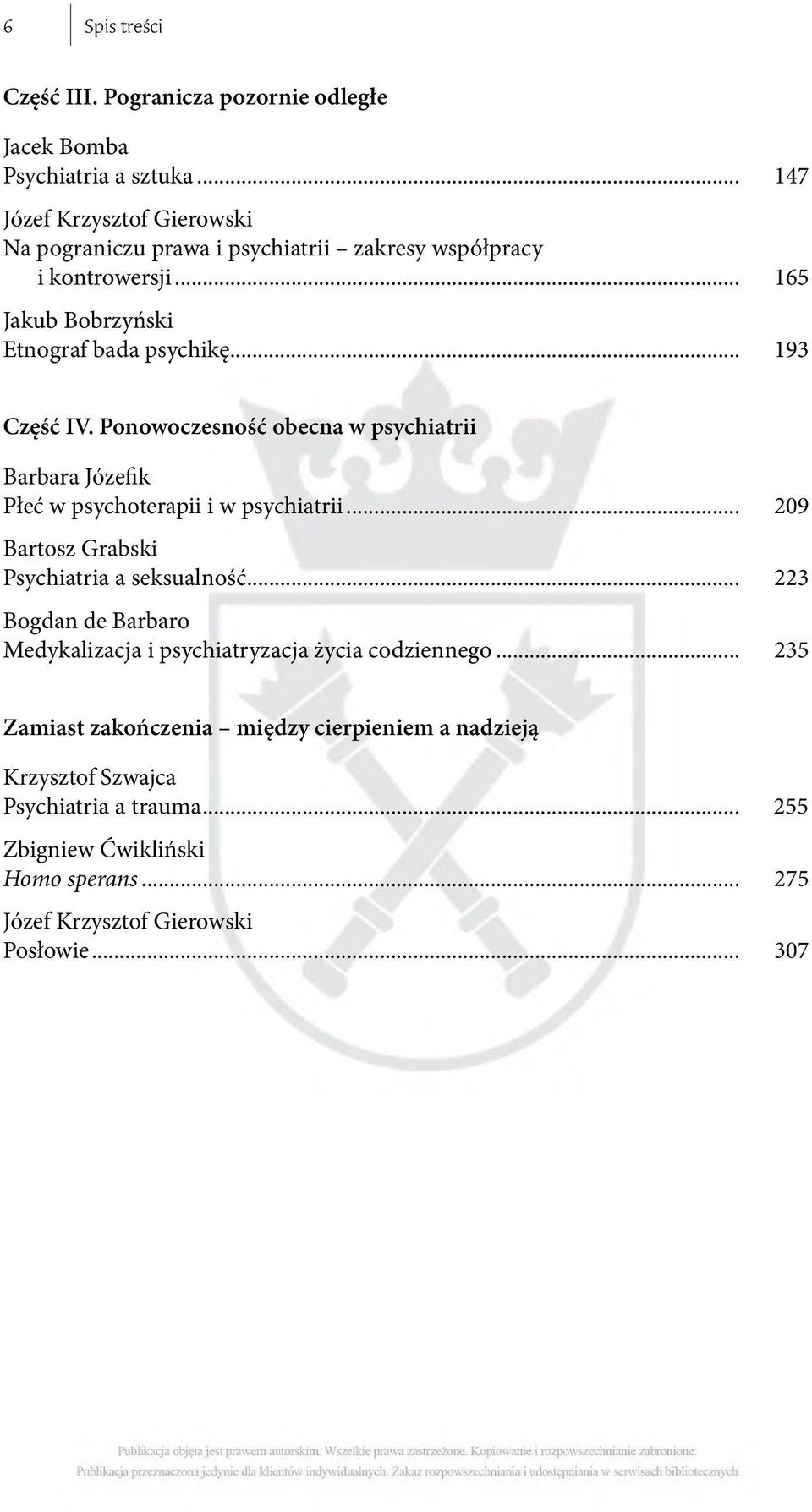 Ponowoczesność obecna w psychiatrii Barbara Józefik Płeć w psychoterapii i w psychiatrii... 209 Bartosz Grabski Psychiatria a seksualność.