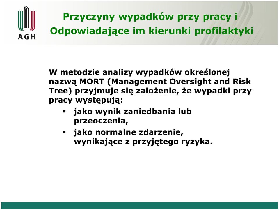 Risk Tree) przyjmuje się założenie, że wypadki przy pracy występują: jako