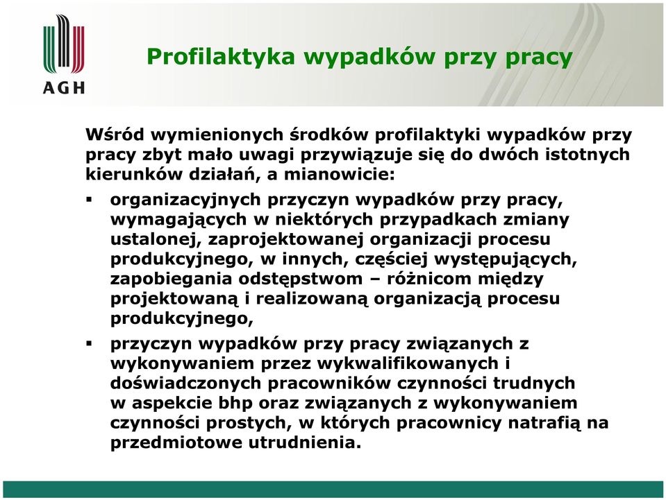 występujących, zapobiegania odstępstwom różnicom między projektowaną i realizowaną organizacją procesu produkcyjnego, przyczyn wypadków przy pracy związanych z wykonywaniem przez