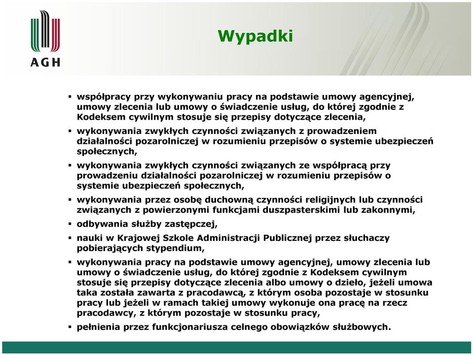 przy prowadzeniu działalności pozarolniczej w rozumieniu przepisów o systemie ubezpieczeń społecznych, wykonywania przez osobę duchowną czynności religijnych lub czynności związanych z powierzonymi