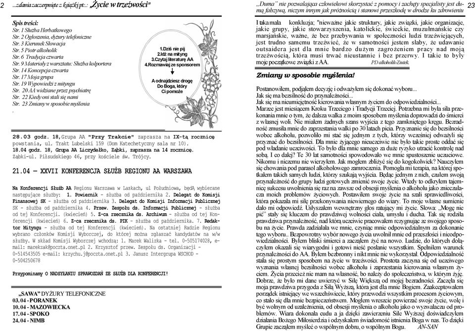 22 Kiedy oni stali się nami Str. 23 Zmiany w sposobie myślenia. 28.03 godz. 18,Grupa AA "Przy Trakcie" zaprasza na IX-tą rocznicę powstania, ul. Trakt Lubelski 159 (Dom Katechetyczny sala nr 10). 18.04 godz.