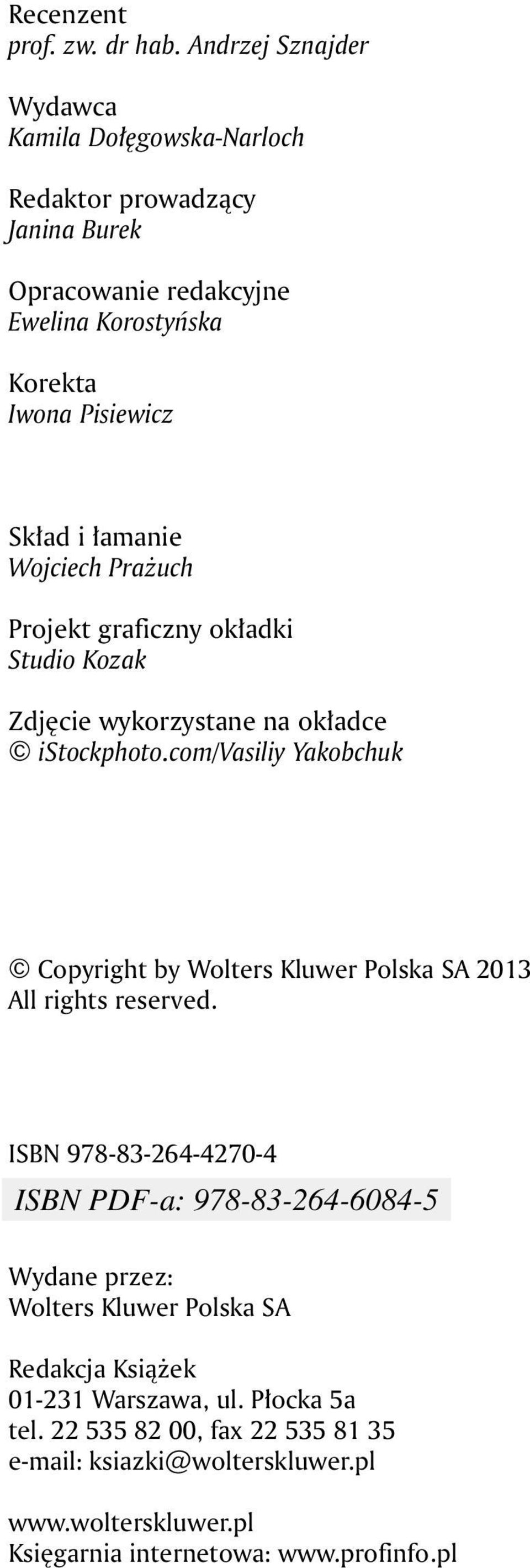 Skład i łamanie Wojciech Prażuch Projekt graficzny okładki Studio Kozak Zdjęcie wykorzystane na okładce istockphoto.