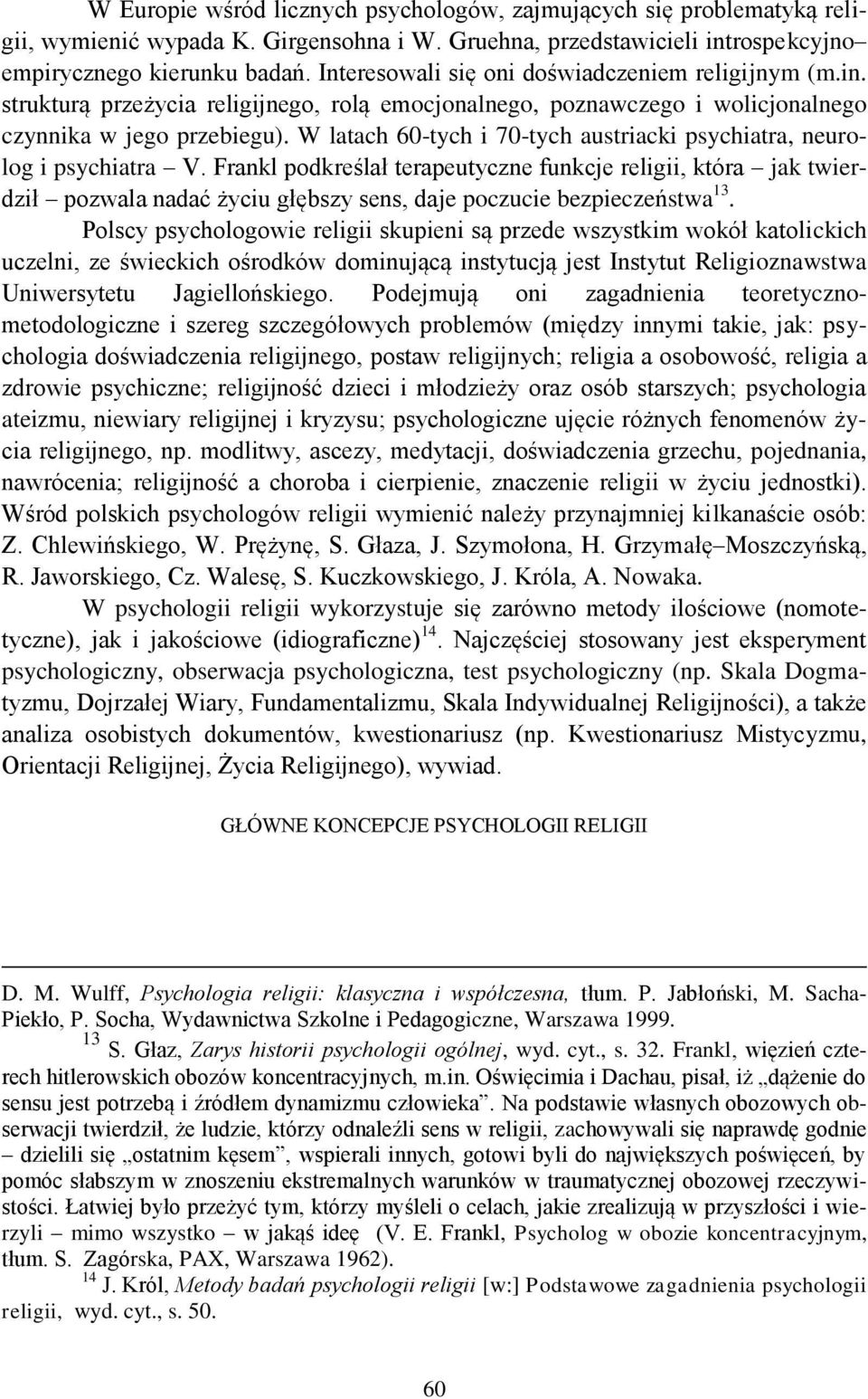 W latach 60-tych i 70-tych austriacki psychiatra, neurolog i psychiatra V.