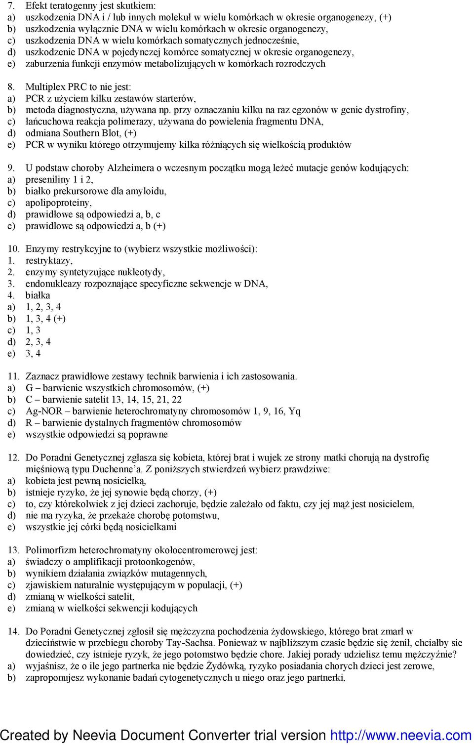 rozrodczych 8. Multiplex PRC to nie jest: a) PCR z uŝyciem kilku zestawów starterów, b) metoda diagnostyczna, uŝywana np.