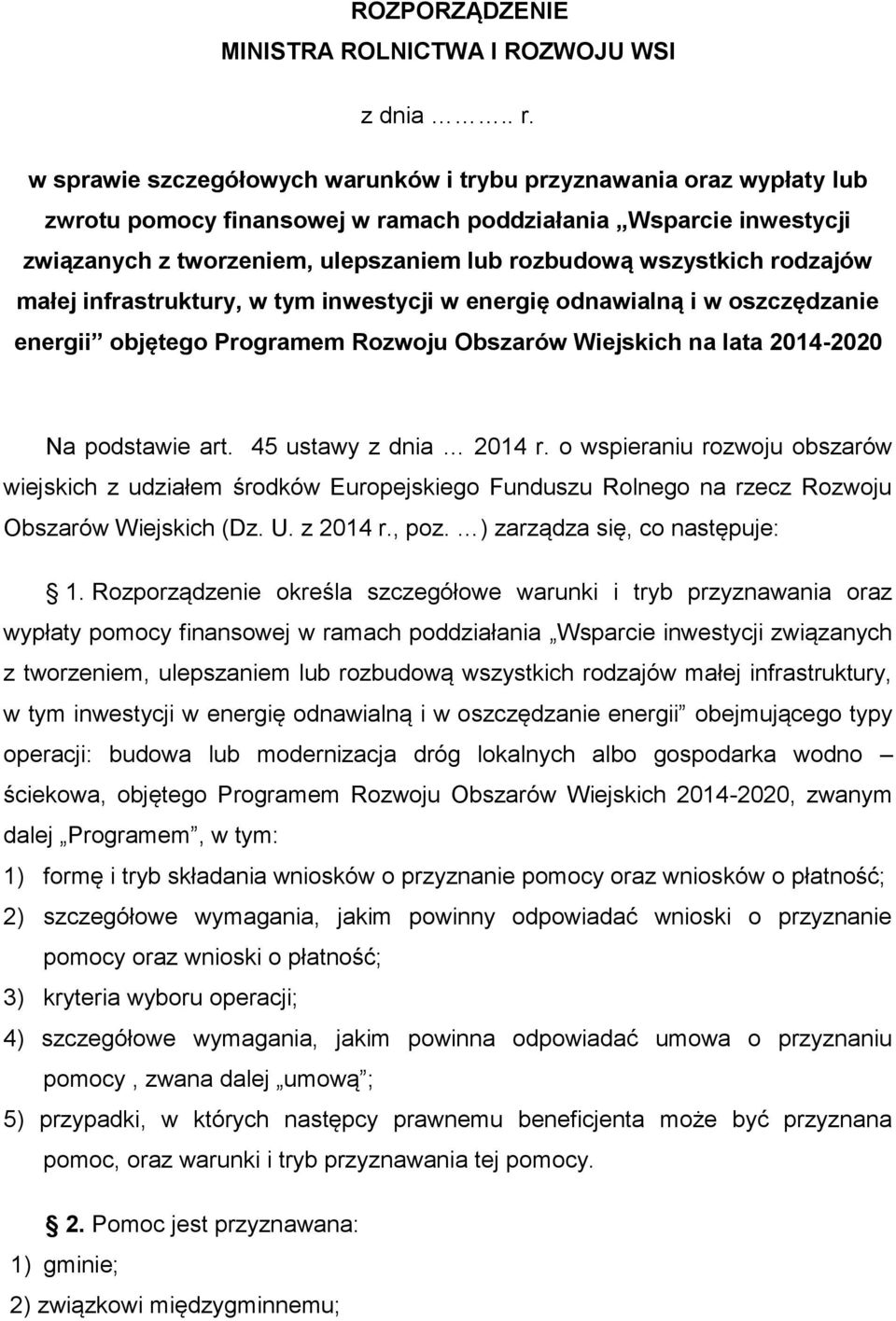 rodzajów małej infrastruktury, w tym inwestycji w energię odnawialną i w oszczędzanie energii objętego Programem Rozwoju Obszarów Wiejskich na lata 2014-2020 Na podstawie art. 45 ustawy z dnia 2014 r.