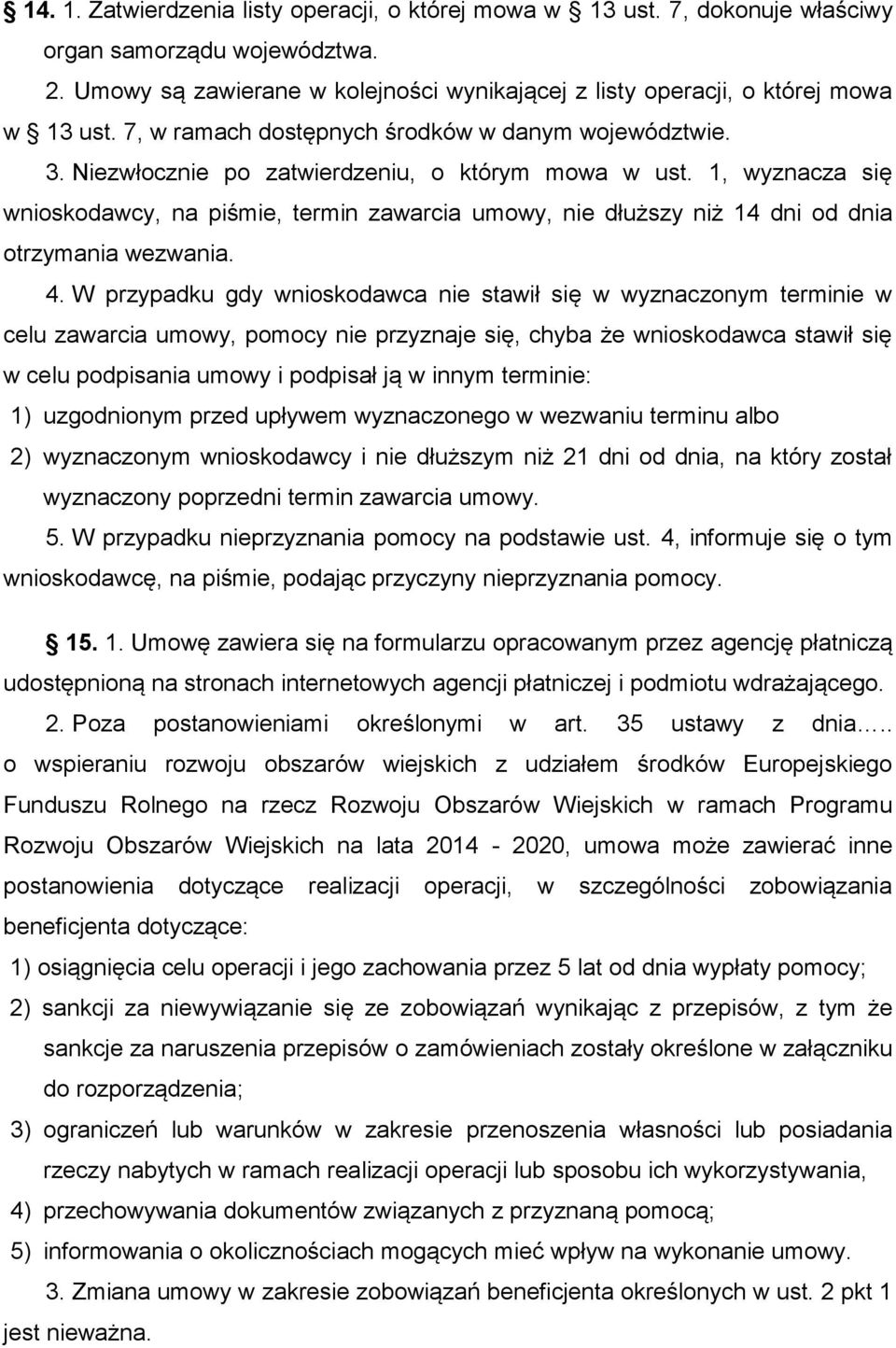 1, wyznacza się wnioskodawcy, na piśmie, termin zawarcia umowy, nie dłuższy niż 14 dni od dnia otrzymania wezwania. 4.