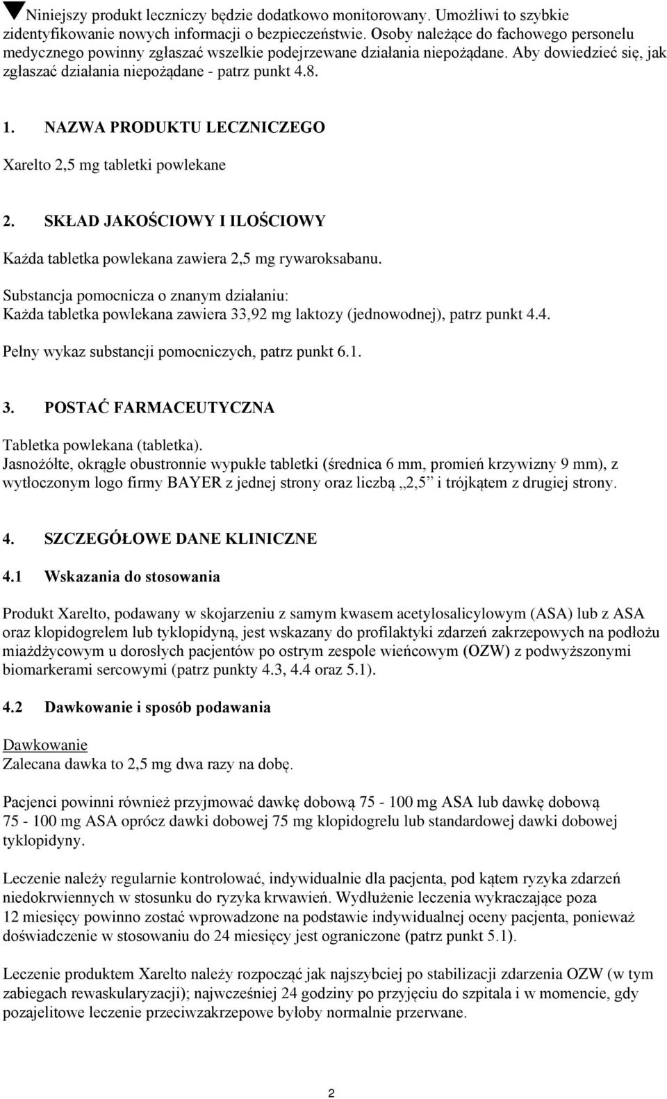 NAZWA PRODUKTU LECZNICZEGO Xarelto 2,5 mg tabletki powlekane 2. SKŁAD JAKOŚCIOWY I ILOŚCIOWY Każda tabletka powlekana zawiera 2,5 mg rywaroksabanu.