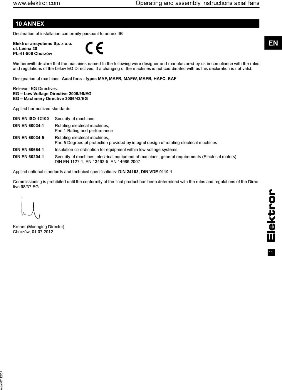 If a changing of the machines is not coordinated with us this declaration is not valid.