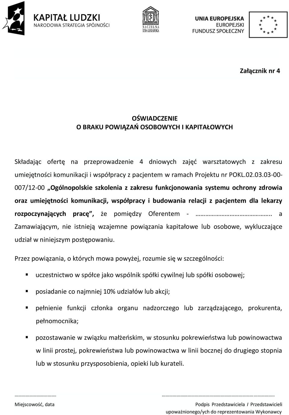 03-00- 007/12-00 Ogólnopolskie szkolenia z zakresu funkcjonowania systemu ochrony zdrowia oraz umiejętności komunikacji, współpracy i budowania relacji z pacjentem dla lekarzy rozpoczynających pracę,