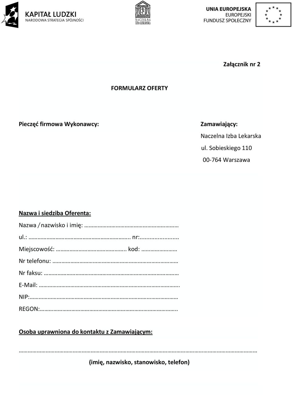 Sobieskiego 110 00-764 Warszawa Nazwa i siedziba Oferenta: Nazwa / nazwisko i imię: ul.