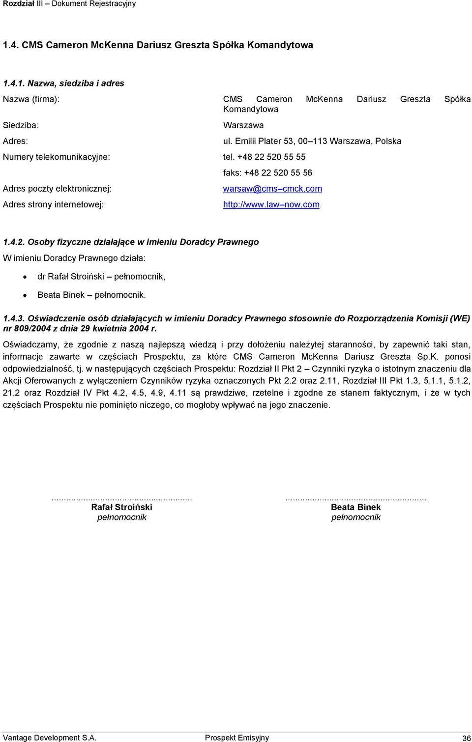 1.4.3. Oświadczenie osób działających w imieniu Doradcy Prawnego stosownie do Rozporządzenia Komisji (WE) nr 809/2004 z dnia 29 kwietnia 2004 r.