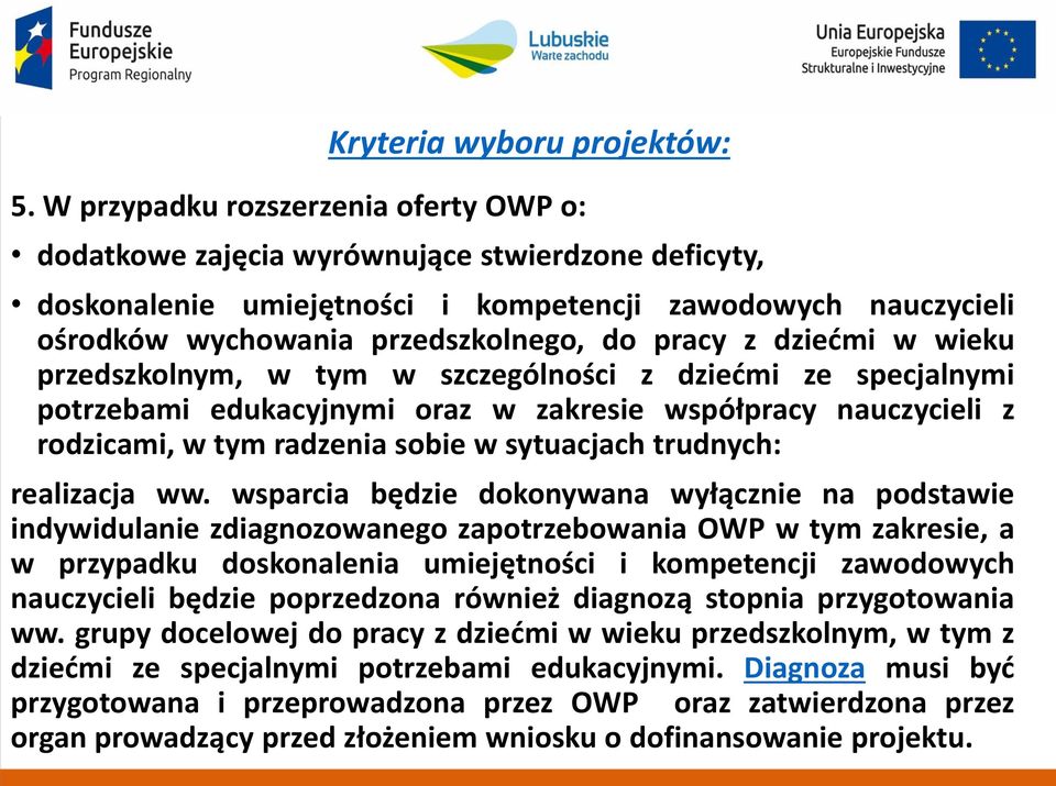 z dziećmi w wieku przedszkolnym, w tym w szczególności z dziećmi ze specjalnymi potrzebami edukacyjnymi oraz w zakresie współpracy nauczycieli z rodzicami, w tym radzenia sobie w sytuacjach trudnych: