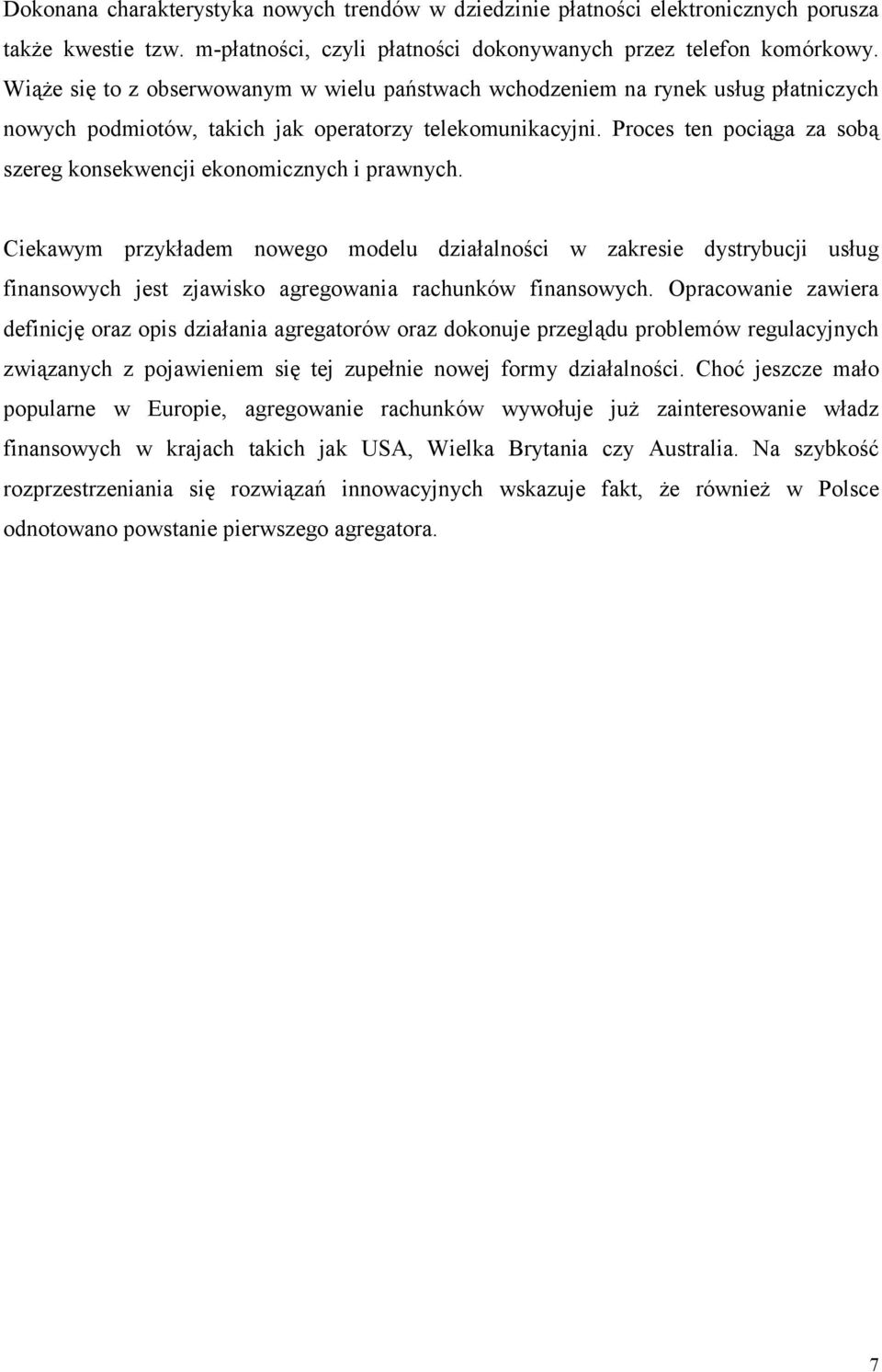 Proces ten pociąga za sobą szereg konsekwencji ekonomicznych i prawnych.