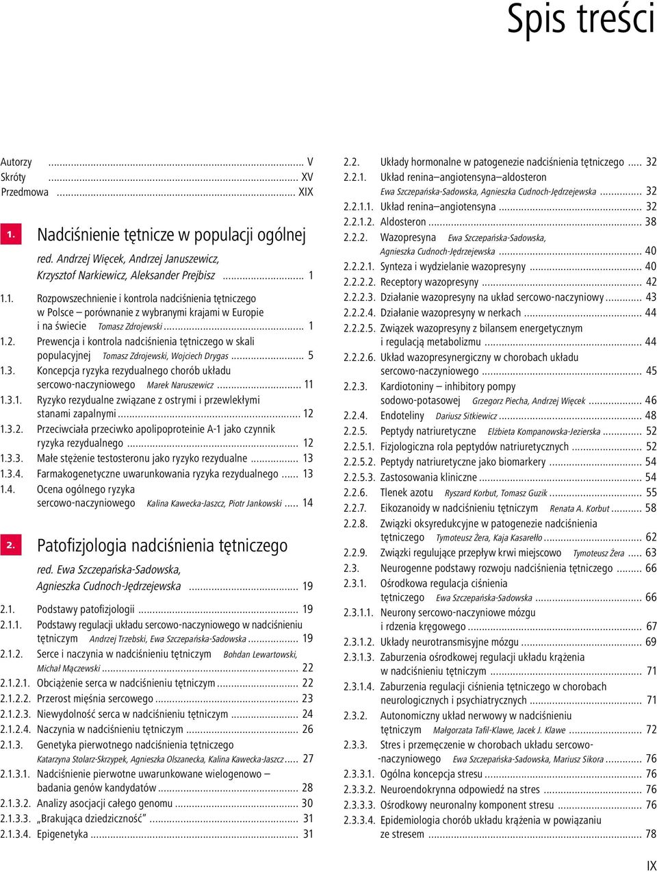 Koncepcja ryzyka rezydualnego chorób układu sercowo naczyniowego Marek Naruszewicz... 11 1.3.1. Ryzyko rezydualne związane z ostrymi i przewlekłymi stanami zapalnymi... 12 