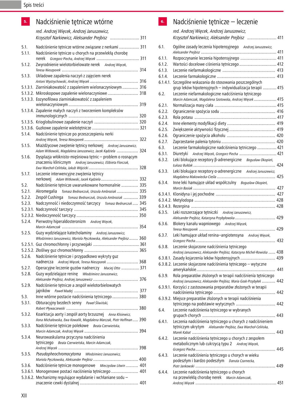 .. 316 5.1.3.2. Mikroskopowe zapalenie wielonaczyniowe... 318 5.1.3.3. Eozynofilowa ziarniniakowatość z zapaleniem wielonaczyniowym... 319 5.1.3.4.