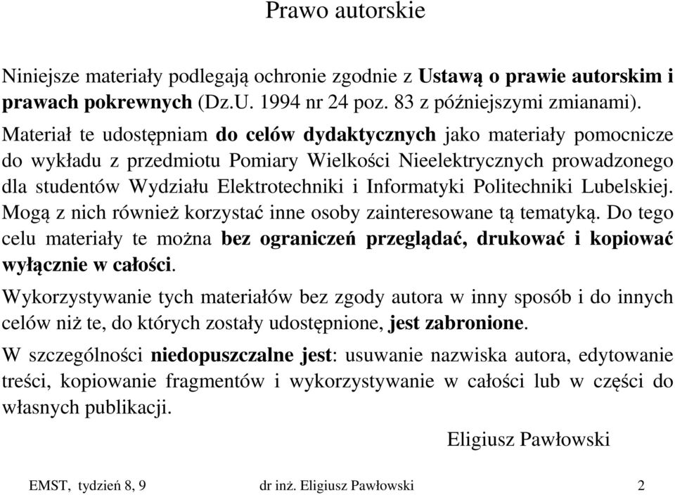 Politechniki Lubelskiej. Mogą z nich również korzystać inne osoby zainteresowane tą tematyką. Do tego celu materiały te można bez ograniczeń przeglądać, drukować i kopiować wyłącznie w całości.