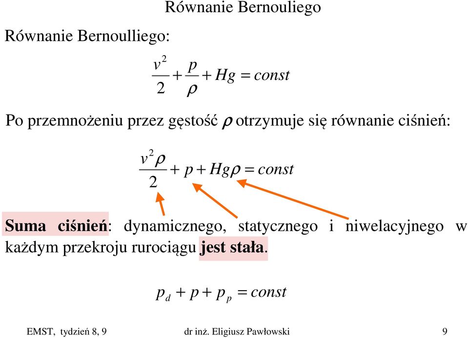 const Suma ciśnień: dynamicznego, statycznego i niwelacyjnego w każdym