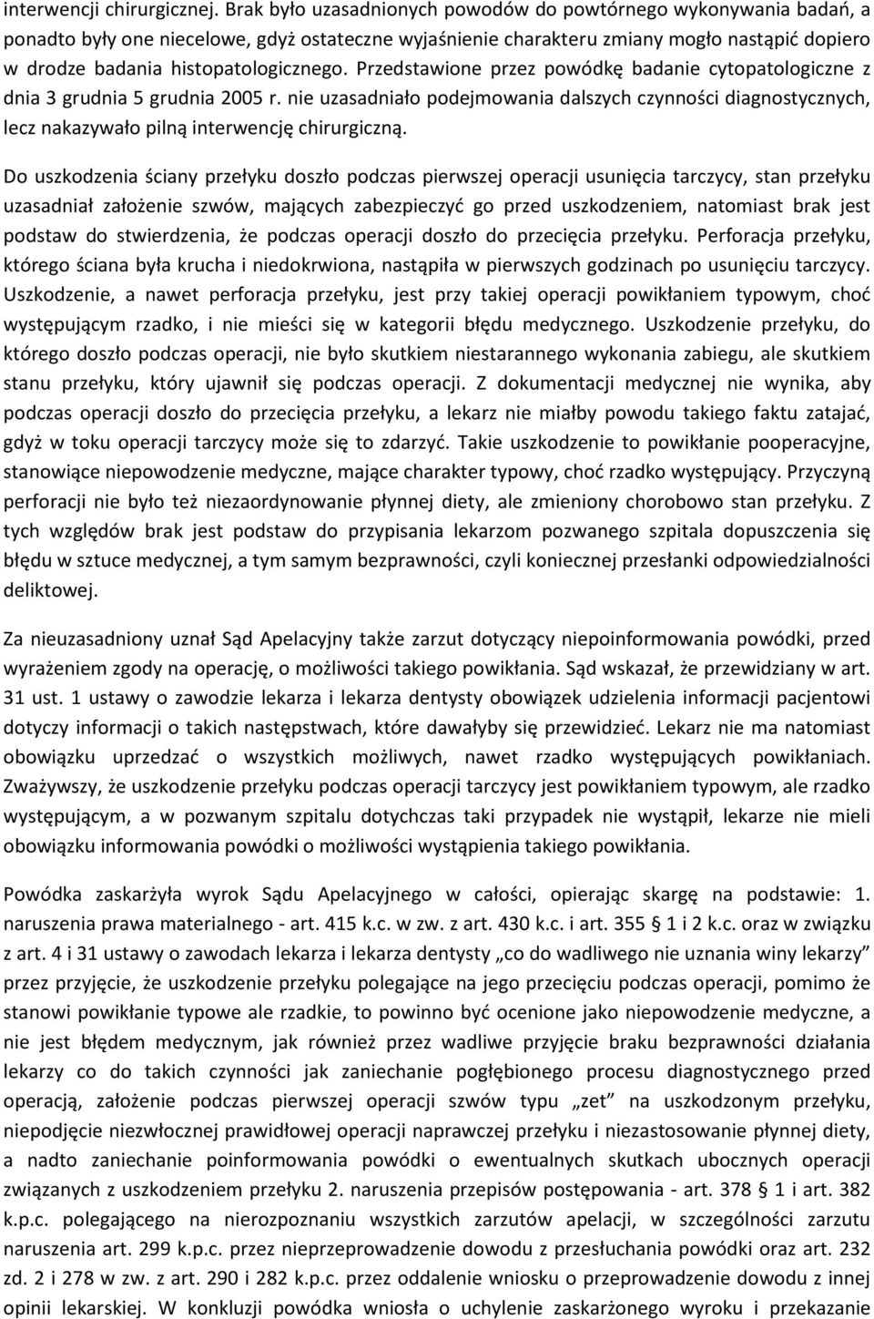 histopatologicznego. Przedstawione przez powódkę badanie cytopatologiczne z dnia 3 grudnia 5 grudnia 2005 r.