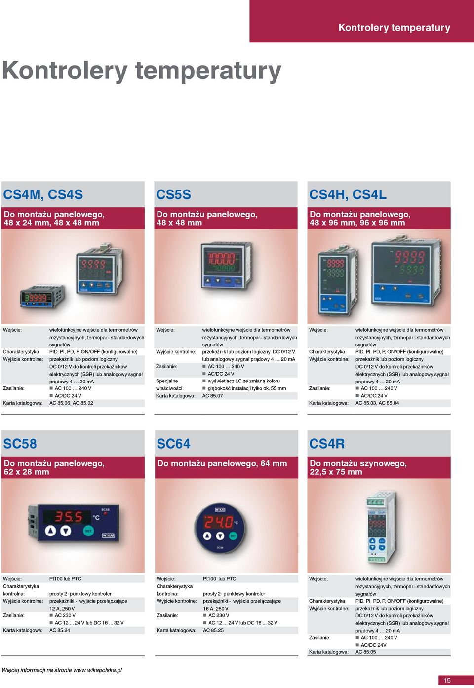 0/12 V do kontroli przekaźników elektrycznych (SSR) lub analogowy sygnał prądowy 4 20 ma Zasilanie: AC 100 240 V AC/DC 24 V Karta katalogowa: AC 85.06, AC 85.