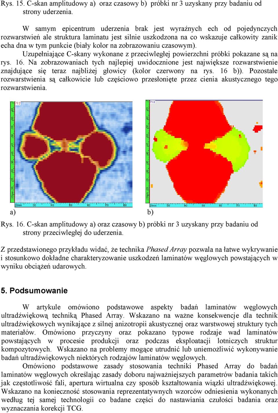 zobrazowaniu czasowym). Uzupełniające C-skany wykonane z przeciwległej powierzchni próbki pokazane są na rys. 16.