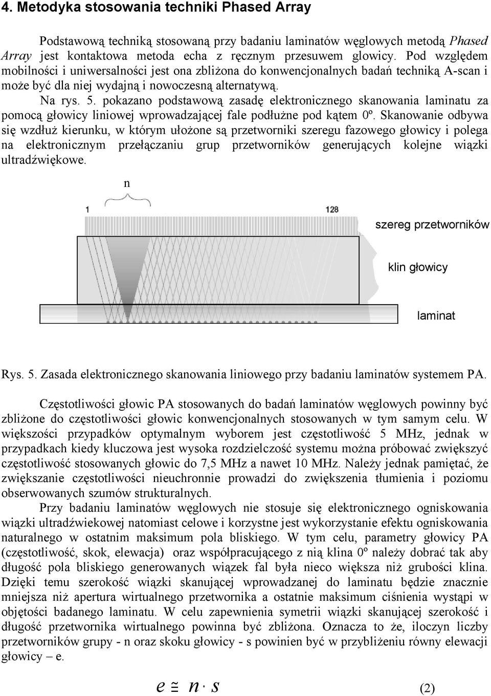 pokazano podstawową zasadę elektronicznego skanowania laminatu za pomocą głowicy liniowej wprowadzającej fale podłużne pod kątem 0º.