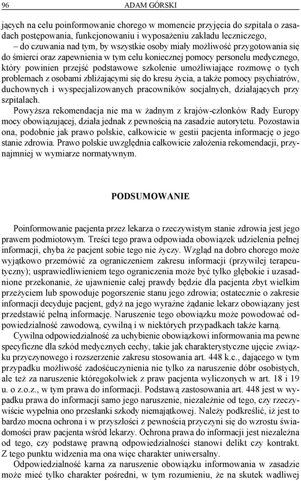 problemach z osobami zbliżającymi się do kresu życia, a także pomocy psychiatrów, duchownych i wyspecjalizowanych pracowników socjalnych, działających przy szpitalach.