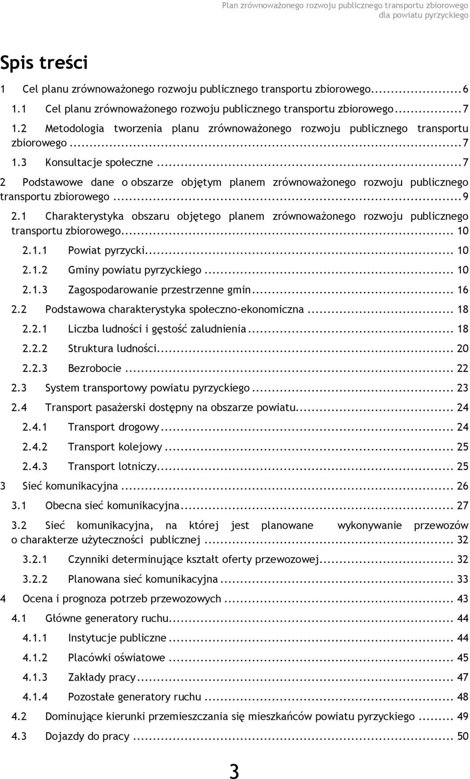 .. 7 2 Podstawowe dane o obszarze objętym planem zrównoważonego rozwoju publicznego transportu zbiorowego... 9 2.