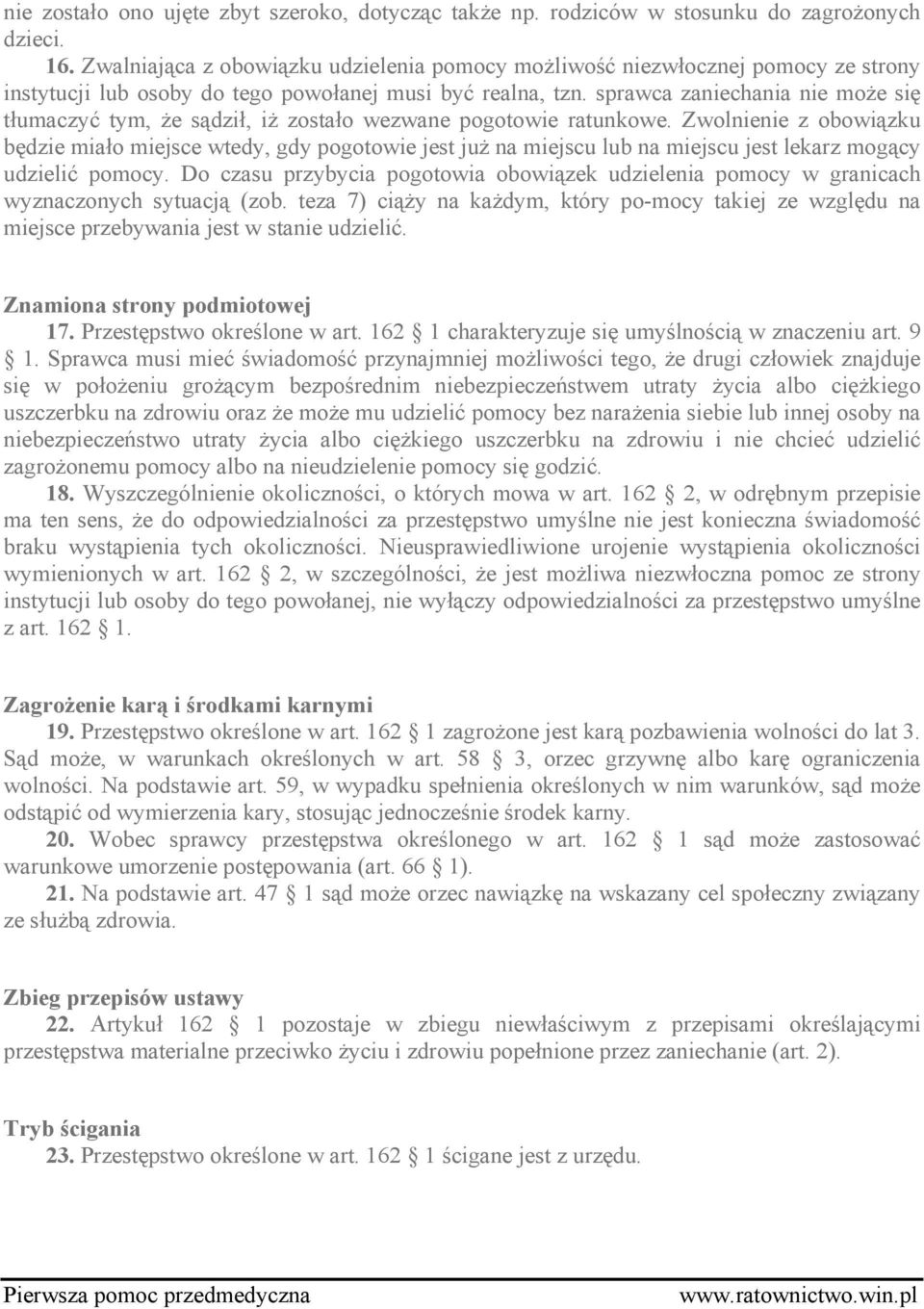 sprawca zaniechania nie może się tłumaczyć tym, że sądził, iż zostało wezwane pogotowie ratunkowe.