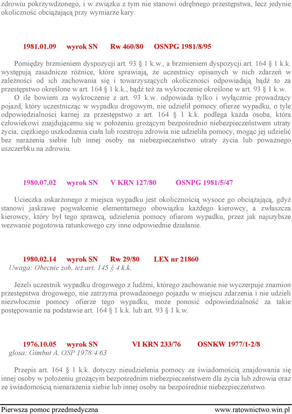 SN Rw 460/80 OSNPG 1981/8/95 Pomiędzy brzmieniem dyspozycji art. 93 1 k.