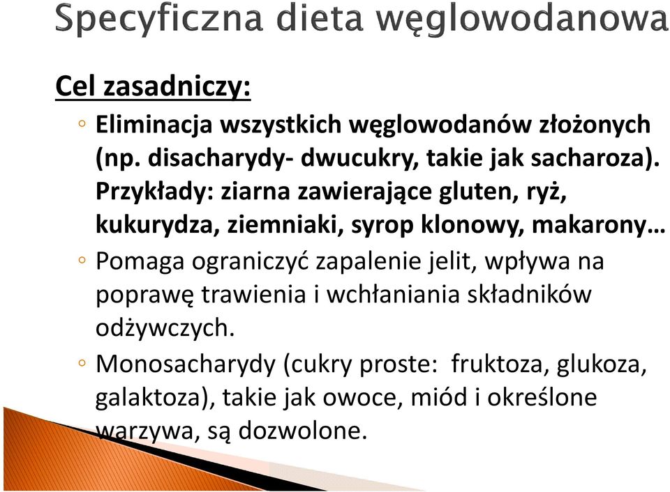 Przykłady: ziarna zawierające gluten, ryż, kukurydza, ziemniaki, syrop klonowy, makarony Pomaga