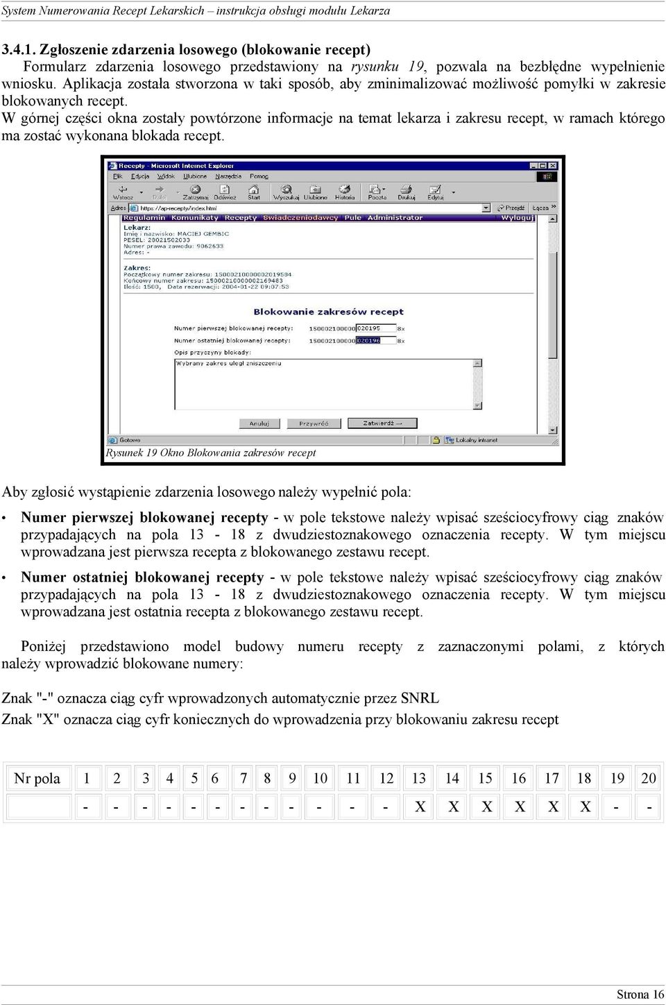 W górnej części okna zostały powtórzone informacje na temat lekarza i zakresu recept, w ramach którego ma zostać wykonana blokada recept.