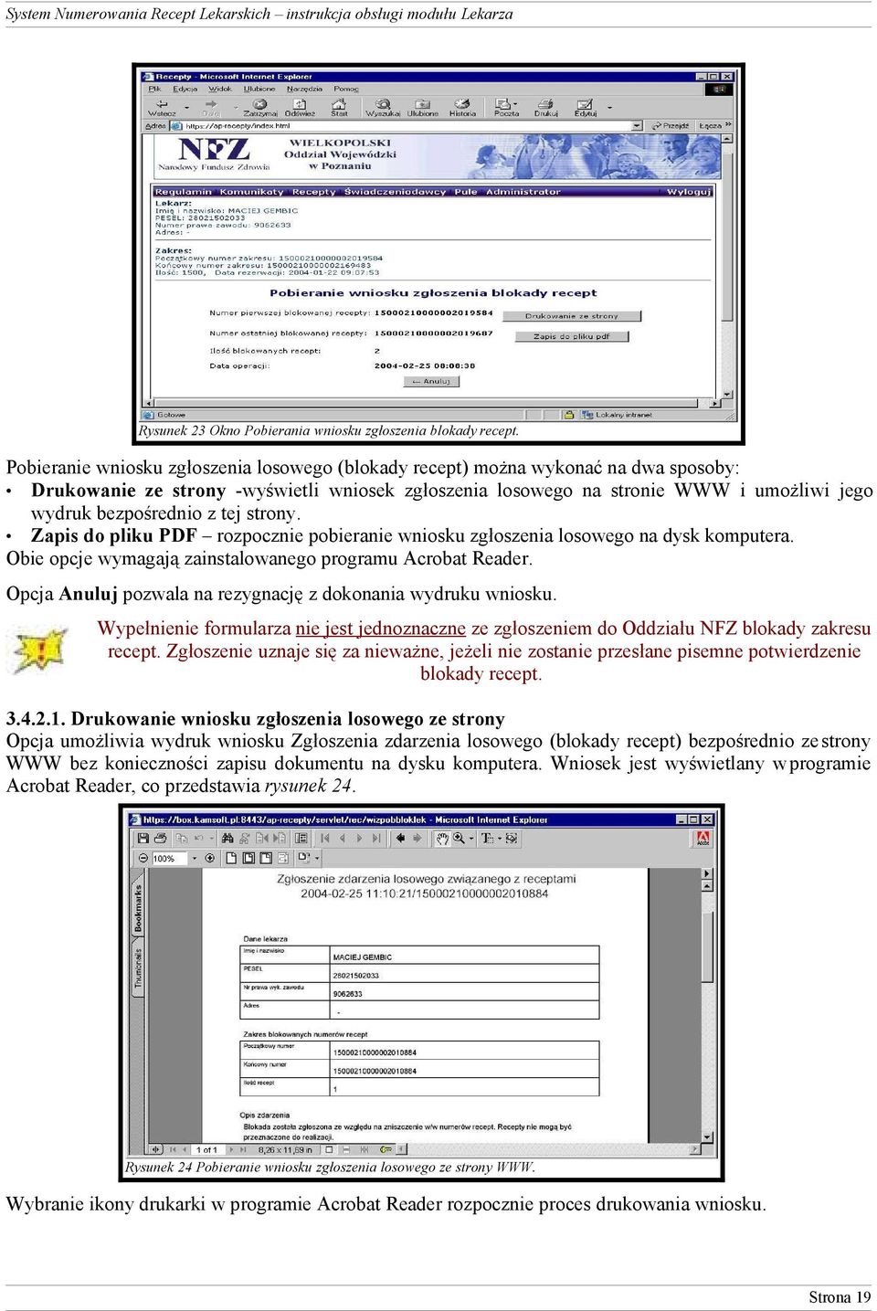 tej strony. Zapis do pliku PDF rozpocznie pobieranie wniosku zgłoszenia losowego na dysk komputera. Obie opcje wymagają zainstalowanego programu Acrobat Reader.