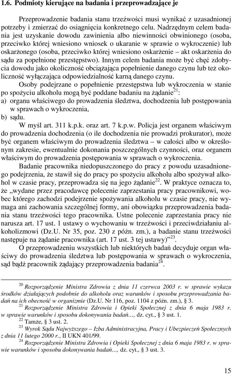 której wniesiono oskarŝenie akt oskarŝenia do sądu za popełnione przestępstwo).