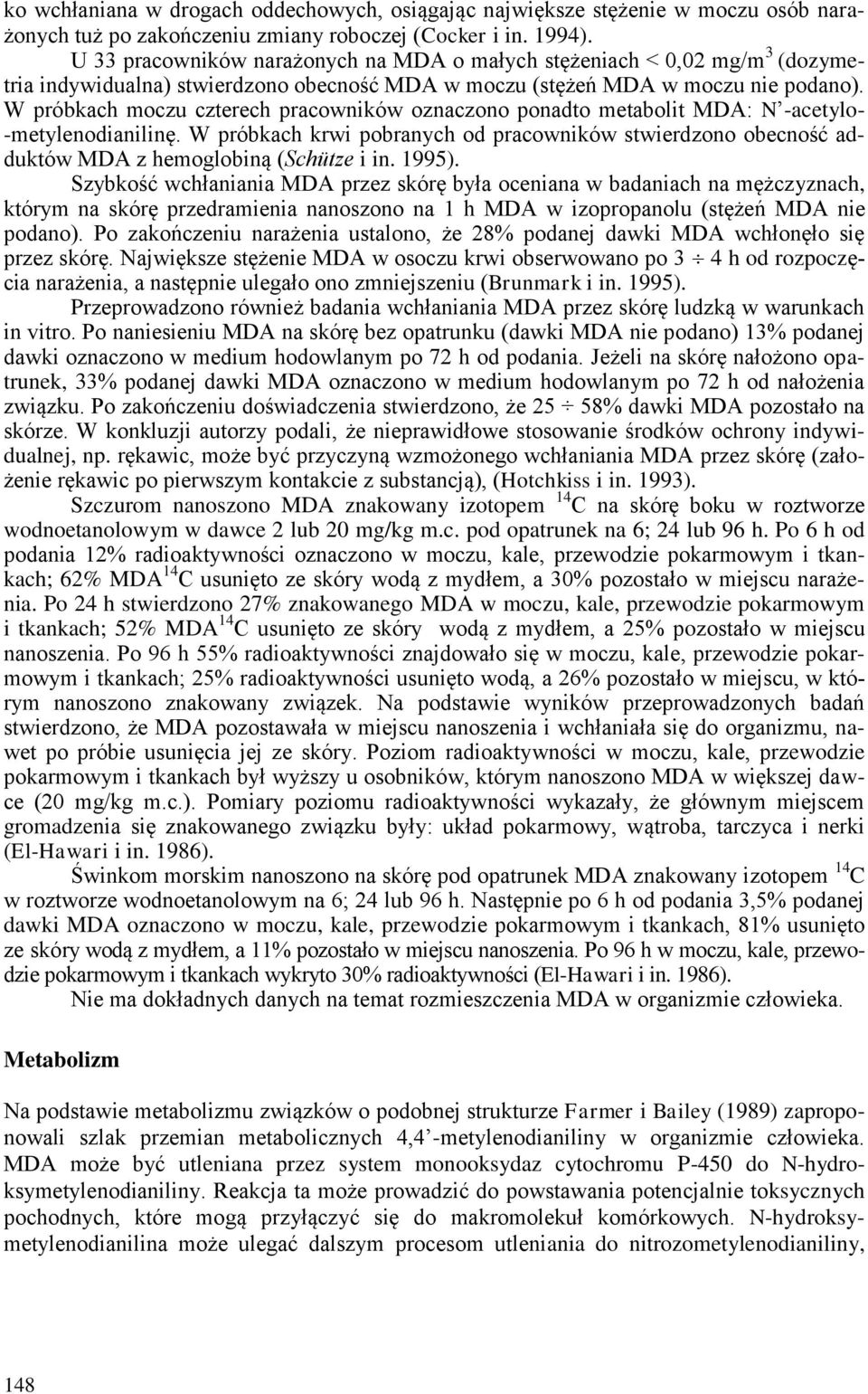 W próbkach moczu czterech pracowników oznaczono ponadto metabolit MDA: N -acetylo- -metylenodianilinę.