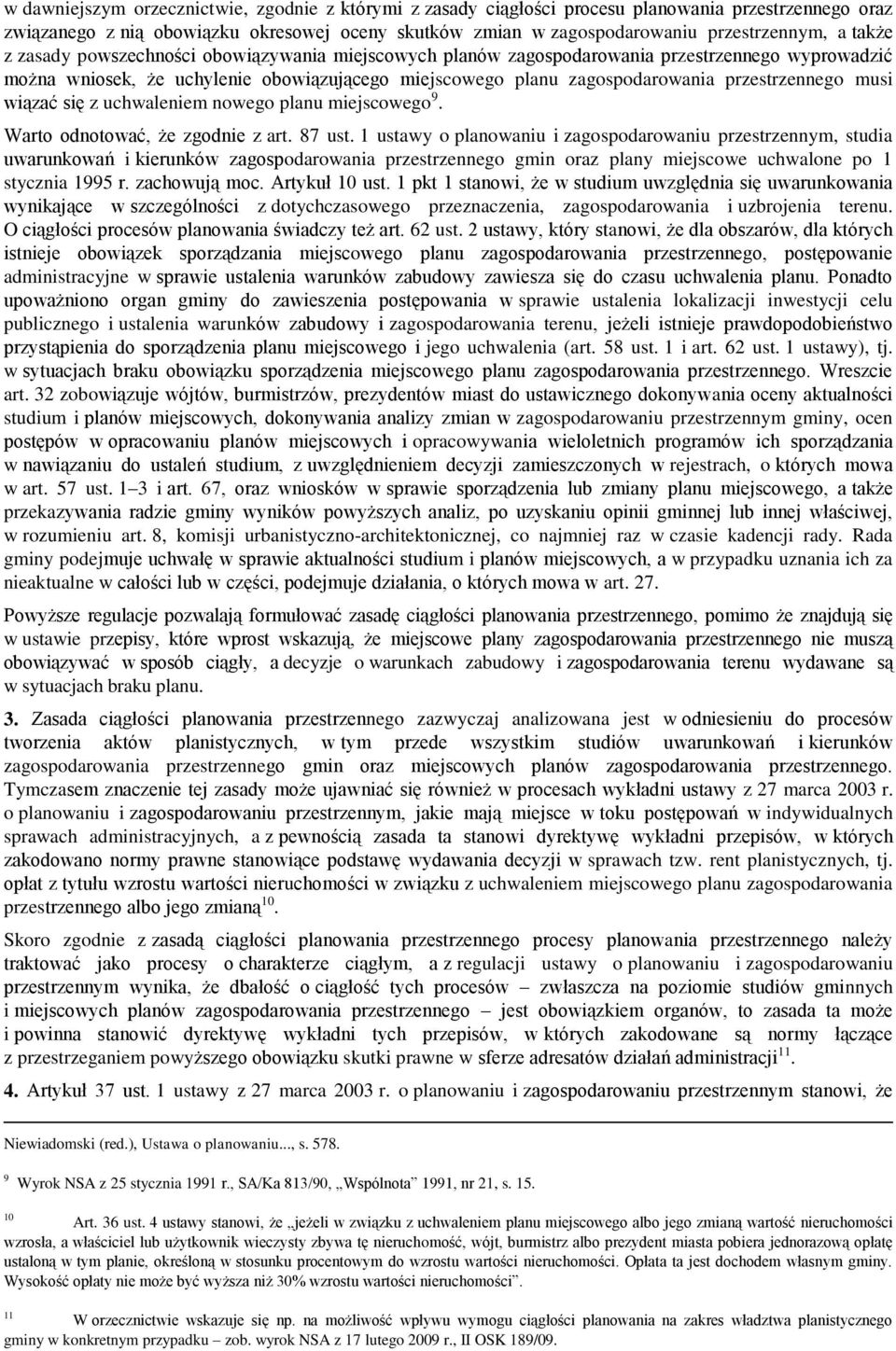 musi wiązać się z uchwaleniem nowego planu miejscowego 9. Warto odnotować, że zgodnie z art. 87 ust.