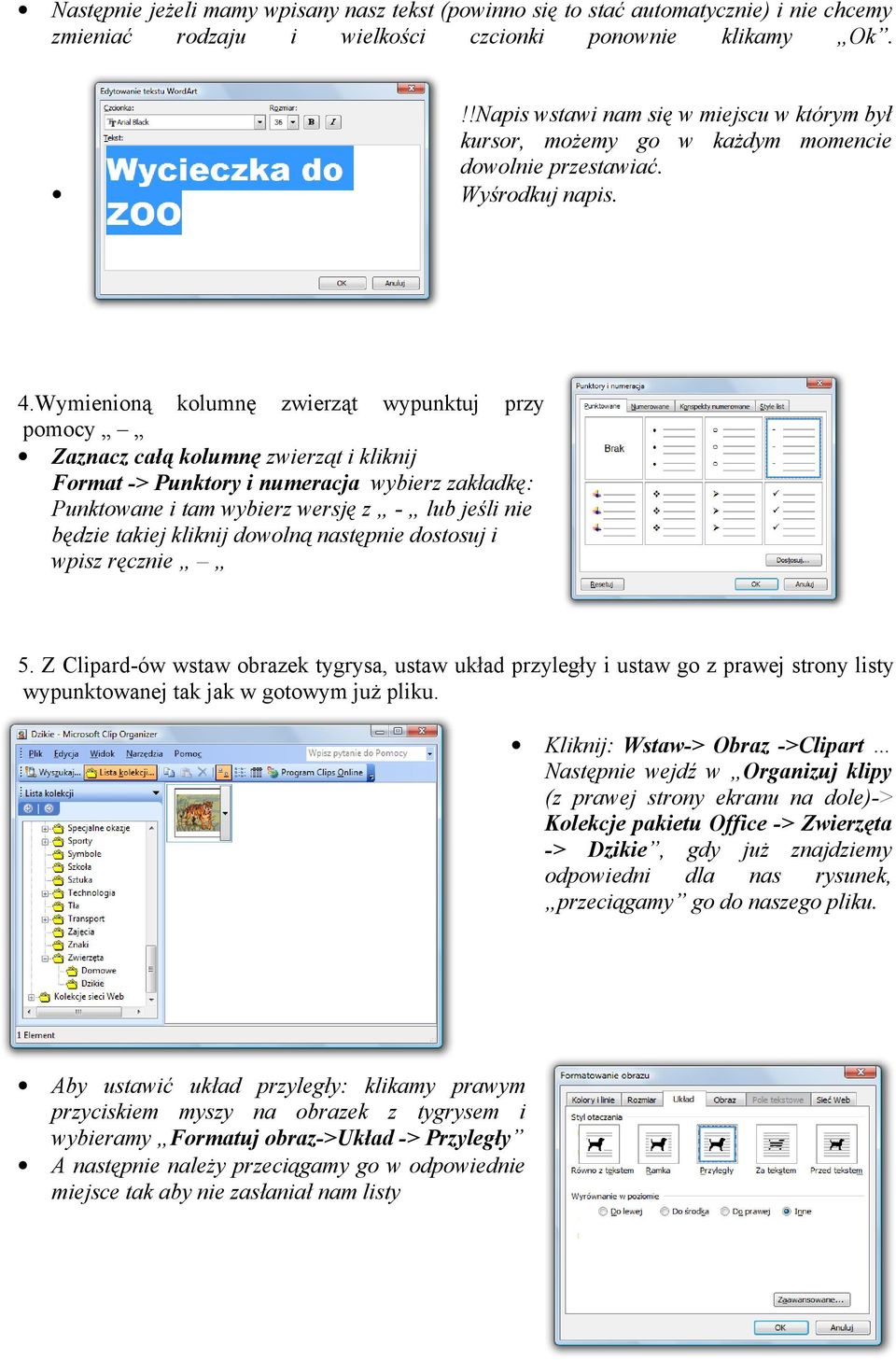 Wymienioną kolumnę zwierząt wypunktuj przy pomocy Zaznacz całą kolumnę zwierząt i kliknij Format -> Punktory i numeracja wybierz zakładkę: Punktowane i tam wybierz wersję z - lub jeśli nie będzie