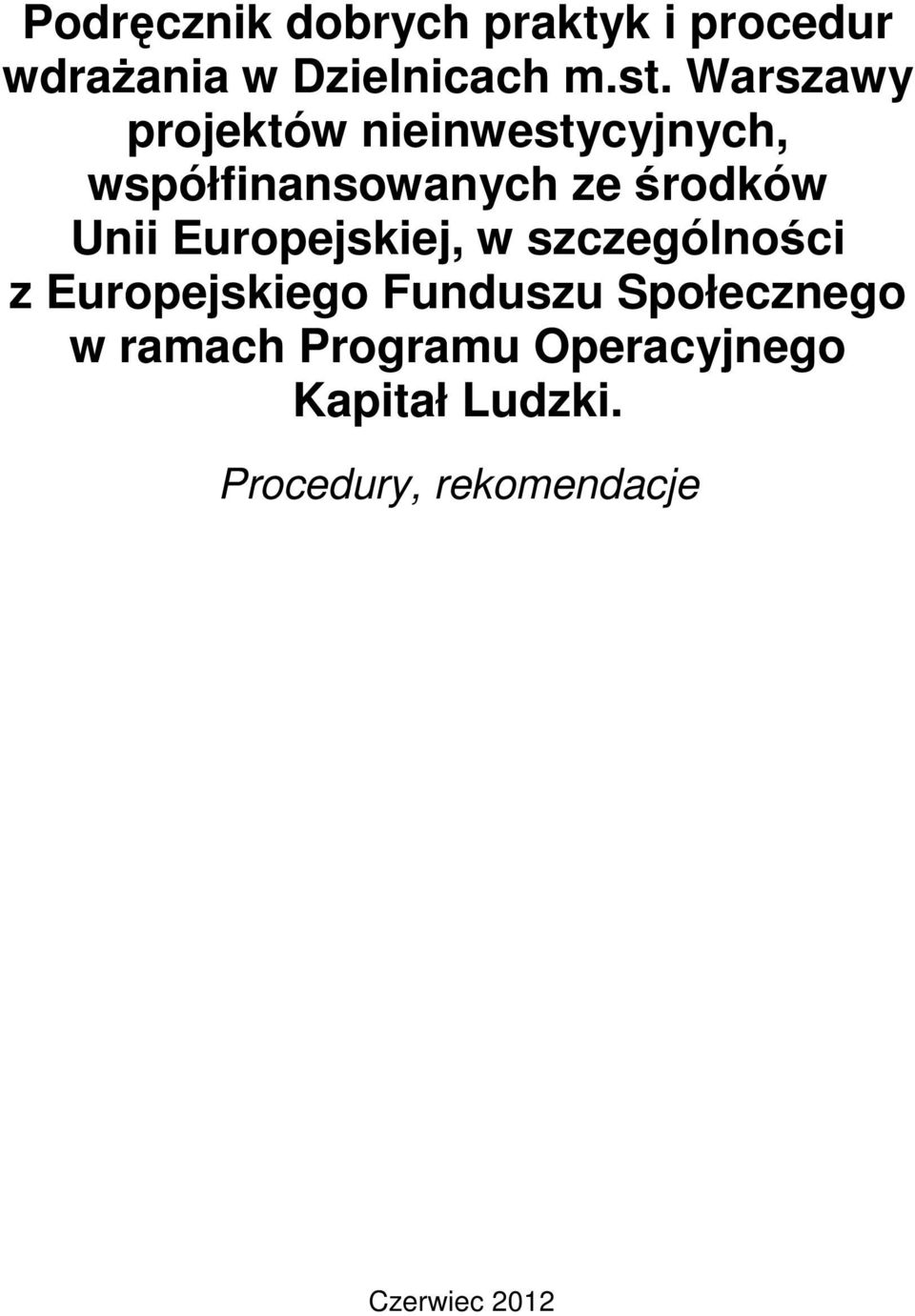 Europejskiej, w szczególności z Europejskiego Funduszu Społecznego w