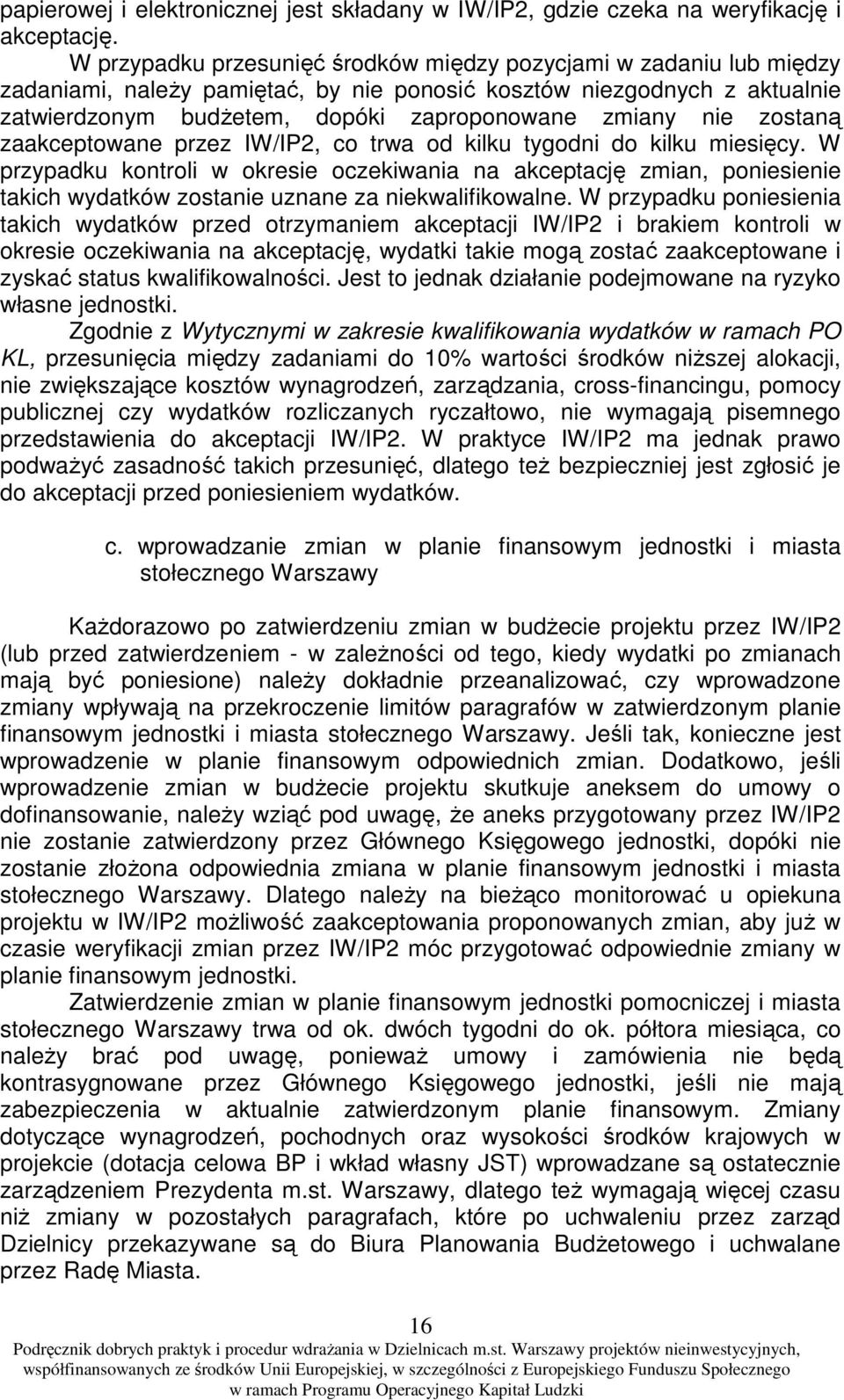 zostaną zaakceptowane przez IW/IP2, co trwa od kilku tygodni do kilku miesięcy.