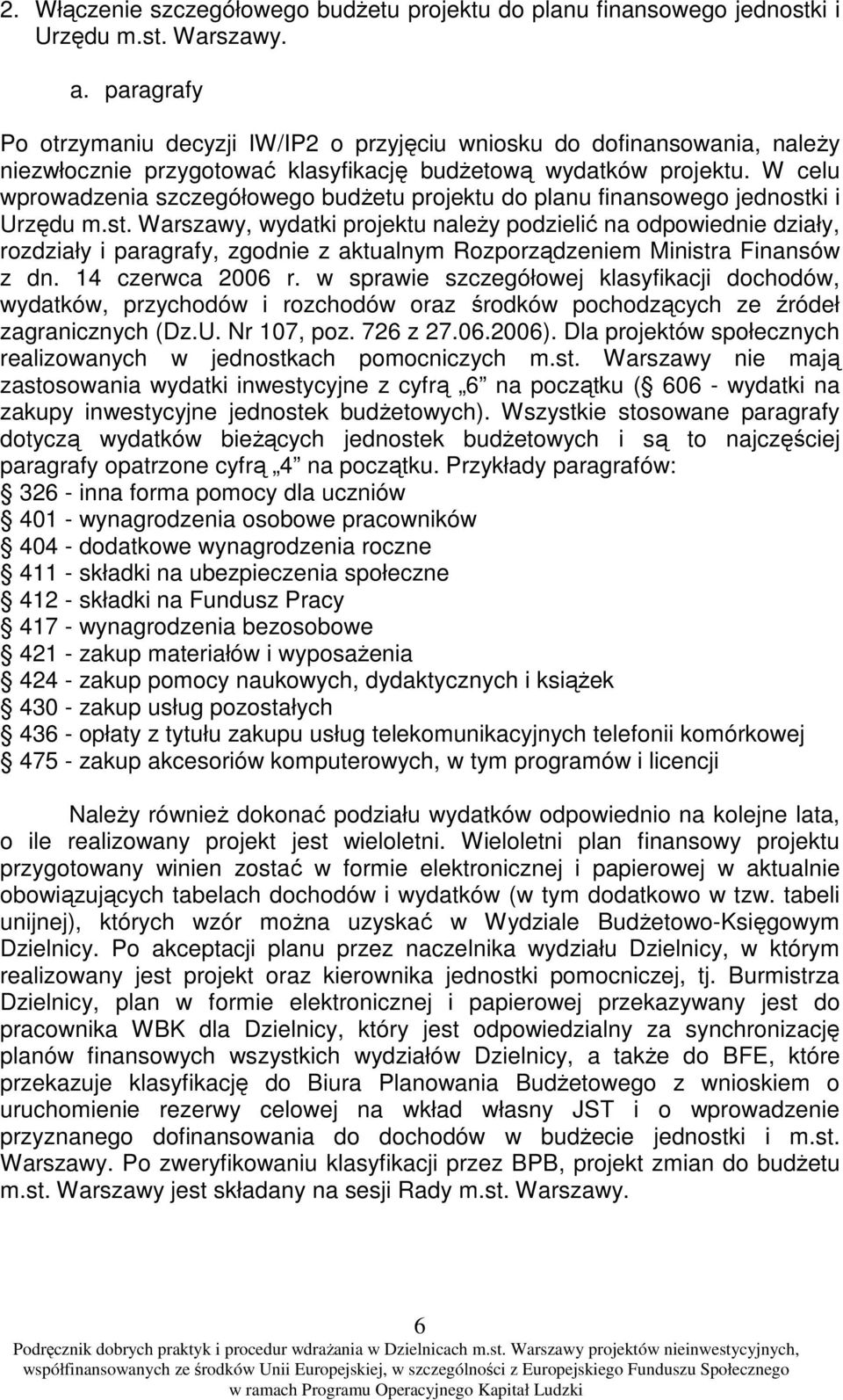 W celu wprowadzenia szczegółowego budżetu projektu do planu finansowego jednostk