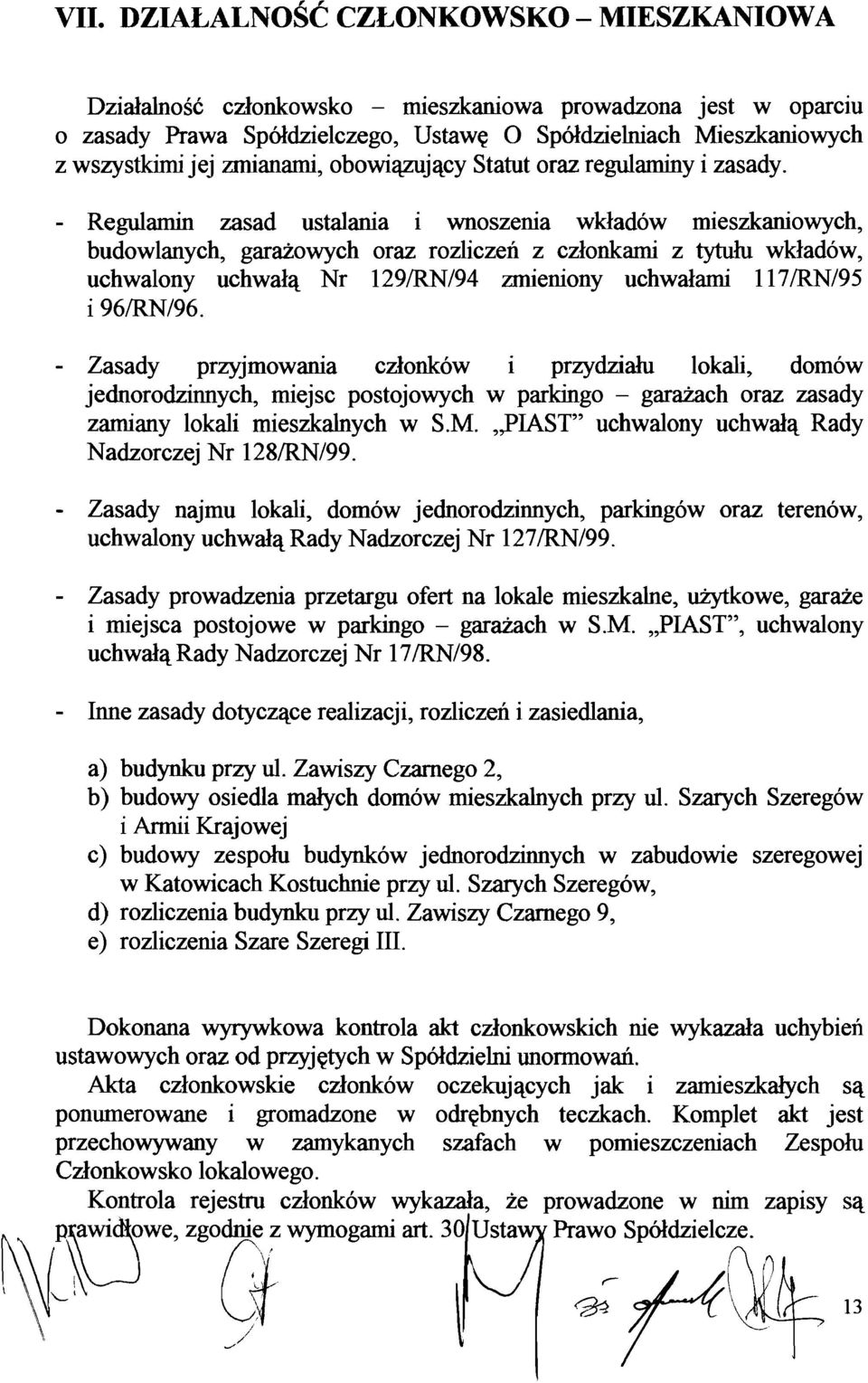 - Regulamin zasad ustalania i wnoszenia wklad6w mieszkaniowych, budowlanych, garazowych oraz rozliczen z czlonkami z tytulu wklad6w, uchwalony uchwala Nr 129/RN/94 zmieniony uchwalami 117/RN/95 i