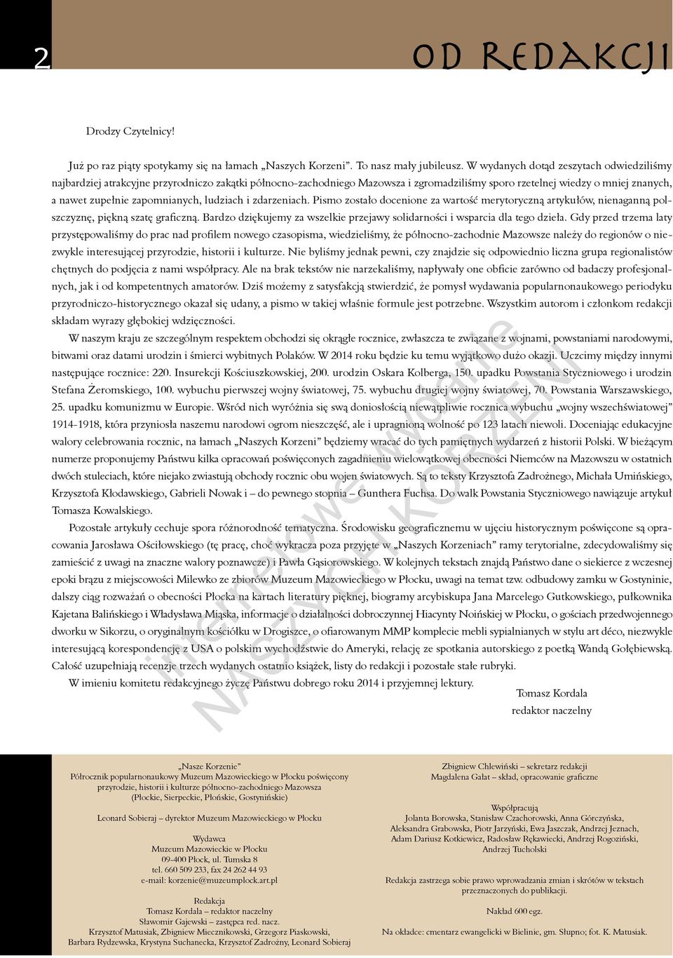 zapomnianych, ludziach i zdarzeniach. Pismo zostało docenione za wartość merytoryczną artykułów, nienaganną polszczyznę, piękną szatę graficzną.