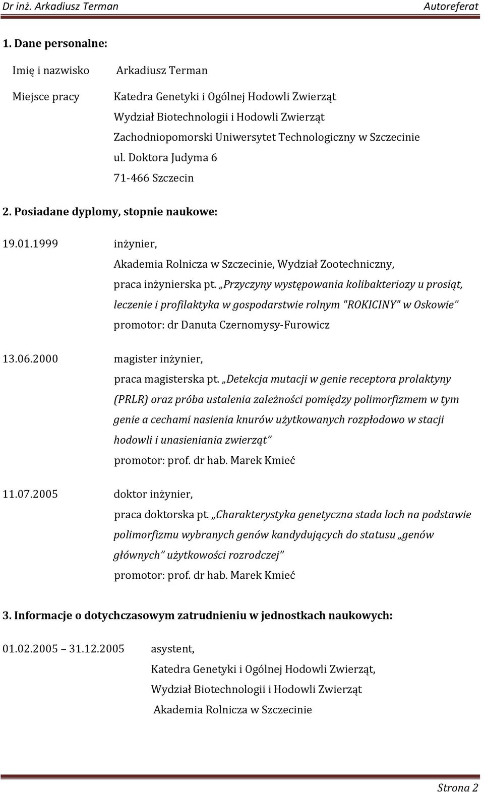 Przyczyny występowania kolibakteriozy u prosiąt, leczenie i profilaktyka w gospodarstwie rolnym "ROKICINY" w Oskowie promotor: dr Danuta Czernomysy-Furowicz 13.06.