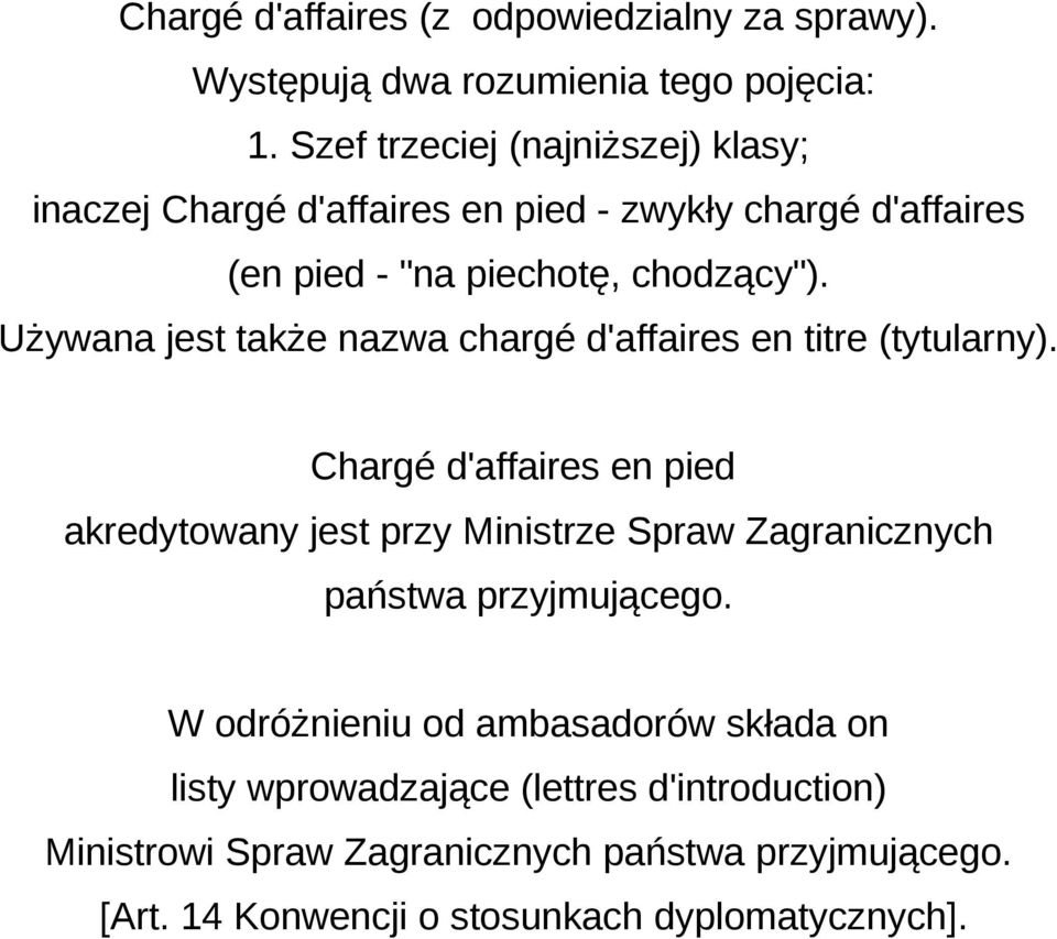 Używana jest także nazwa chargé d'affaires en titre (tytularny).