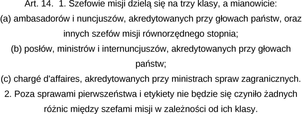 głowach państw, oraz innych szefów misji równorzędnego stopnia; (b) posłów, ministrów i internuncjuszów,